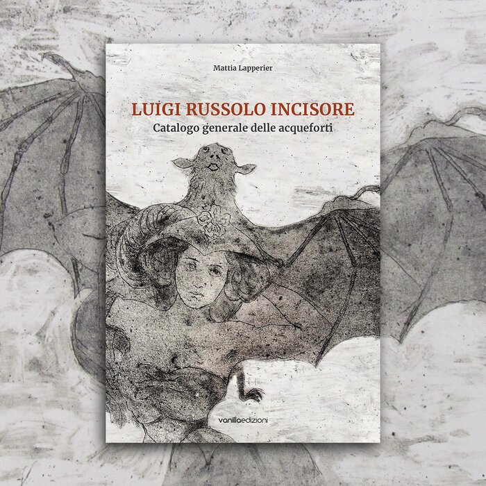 Luigi Russolo incisore. Catalogo generale delle acqueforti